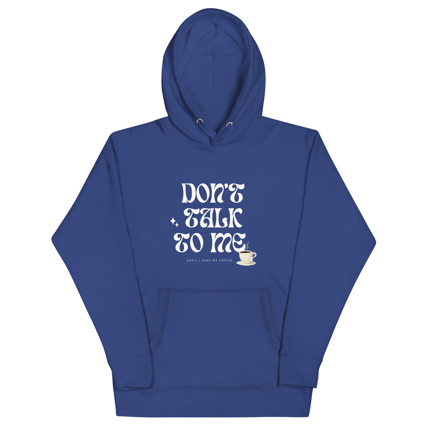 Don't Talk To Me Until I Have Coffee Hoodie